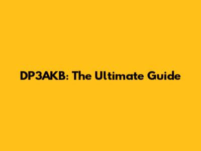 DP3AKB: The Ultimate Guide