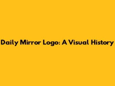Daily Mirror Logo: A Visual History