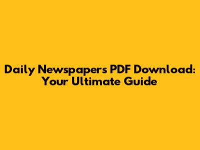 Daily Newspapers PDF Download: Your Ultimate Guide