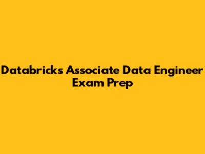 Databricks Associate Data Engineer Exam Prep