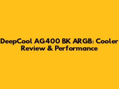 DeepCool AG400 BK ARGB: Cooler Review & Performance