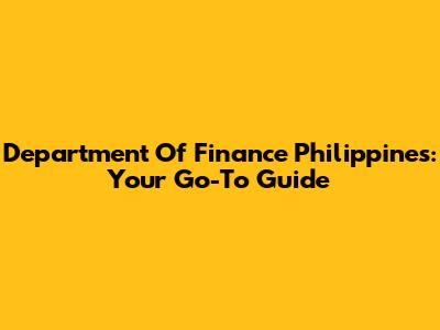 Department Of Finance Philippines: Your Go-To Guide