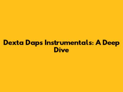 Dexta Daps Instrumentals: A Deep Dive