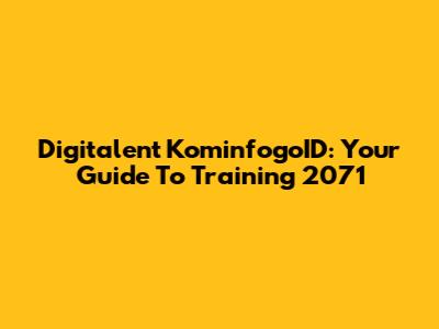 Digitalent KominfogoID: Your Guide To Training 2071