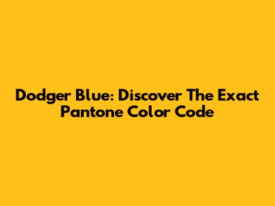 Dodger Blue: Discover The Exact Pantone Color Code