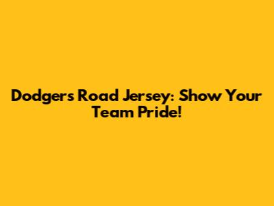 Dodgers Road Jersey: Show Your Team Pride!