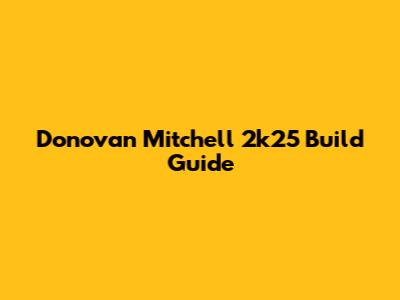 Donovan Mitchell 2k25 Build Guide