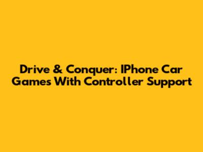 Drive & Conquer: IPhone Car Games With Controller Support