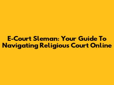 E-Court Sleman: Your Guide To Navigating Religious Court Online