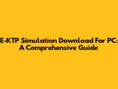 E-KTP Simulation Download For PC: A Comprehensive Guide