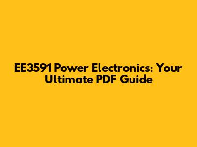 EE3591 Power Electronics: Your Ultimate PDF Guide
