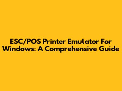 ESC/POS Printer Emulator For Windows: A Comprehensive Guide