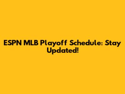 ESPN MLB Playoff Schedule: Stay Updated!
