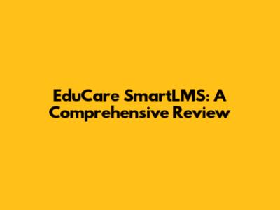 EduCare SmartLMS: A Comprehensive Review