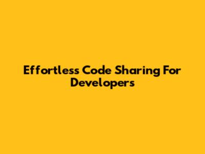 Effortless Code Sharing For Developers