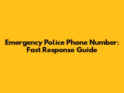 Emergency Police Phone Number: Fast Response Guide