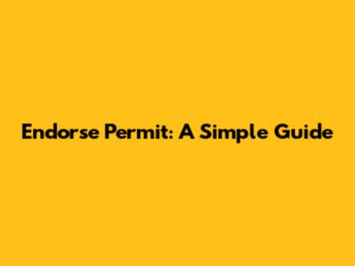 Endorse Permit: A Simple Guide