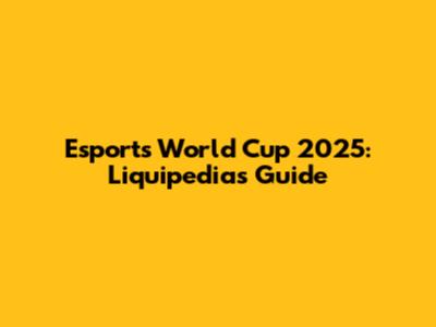 Esports World Cup 2025: Liquipedia's Guide