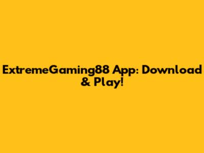 ExtremeGaming88 App: Download & Play!