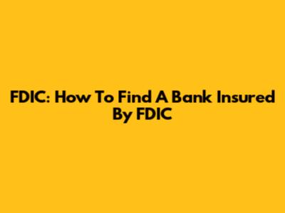 FDIC: How To Find A Bank Insured By FDIC