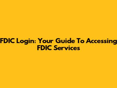 FDIC Login: Your Guide To Accessing FDIC Services