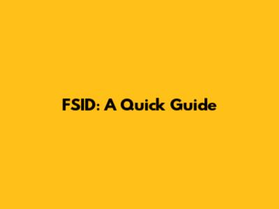 FSID: A Quick Guide