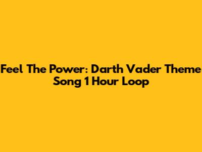 Feel The Power: Darth Vader Theme Song 1 Hour Loop
