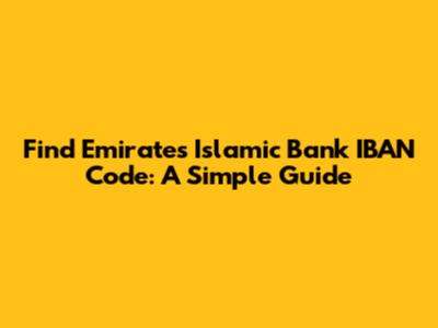 Find Emirates Islamic Bank IBAN Code: A Simple Guide