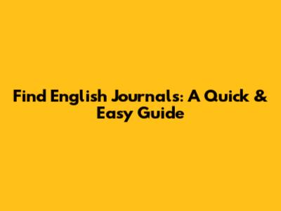 Find English Journals: A Quick & Easy Guide