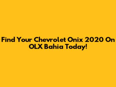 Find Your Chevrolet Onix 2020 On OLX Bahia Today!