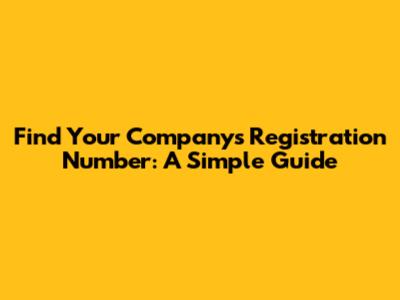 Find Your Company's Registration Number: A Simple Guide