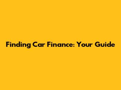 Finding Car Finance: Your Guide