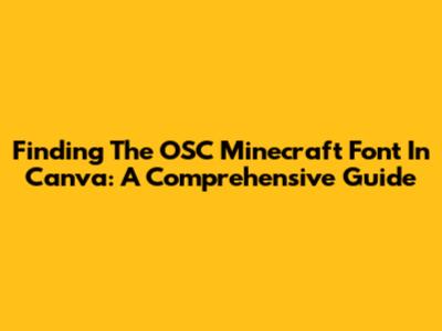Finding The OSC Minecraft Font In Canva: A Comprehensive Guide