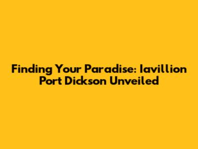 Finding Your Paradise: Iavillion Port Dickson Unveiled