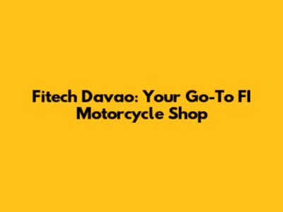 Fitech Davao: Your Go-To FI Motorcycle Shop