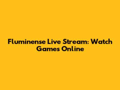 Fluminense Live Stream: Watch Games Online
