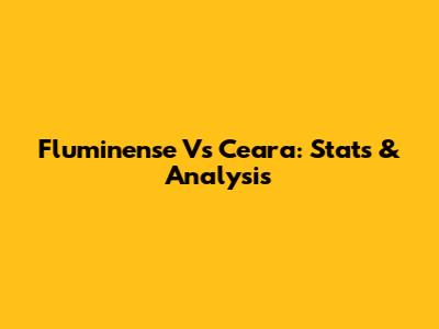Fluminense Vs Ceara: Stats & Analysis