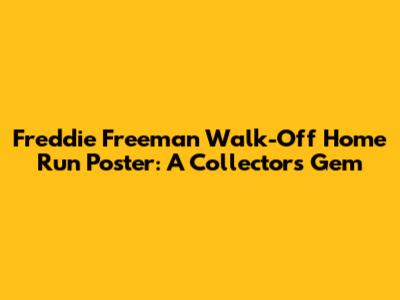 Freddie Freeman Walk-Off Home Run Poster: A Collector's Gem