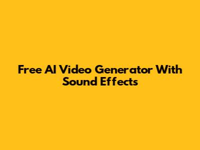 Free AI Video Generator With Sound Effects