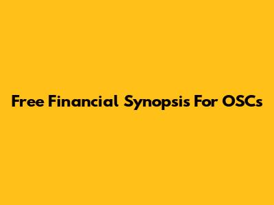 Free Financial Synopsis For OSCs