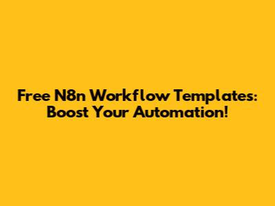 Free N8n Workflow Templates: Boost Your Automation!
