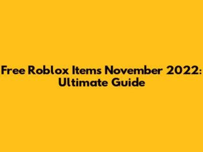 Free Roblox Items November 2022: Ultimate Guide