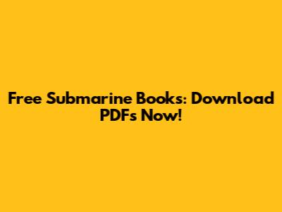 Free Submarine Books: Download PDFs Now!