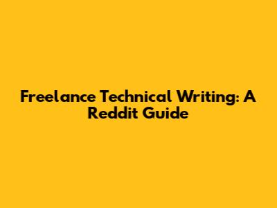Freelance Technical Writing: A Reddit Guide