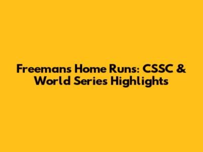 Freeman's Home Runs: CSSC & World Series Highlights