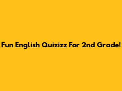 Fun English Quizizz For 2nd Grade!