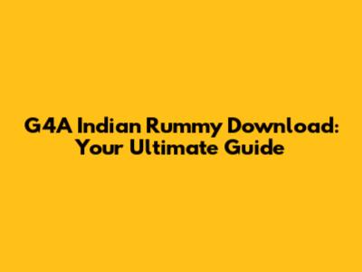 G4A Indian Rummy Download: Your Ultimate Guide