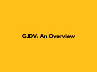 GJDV: An Overview