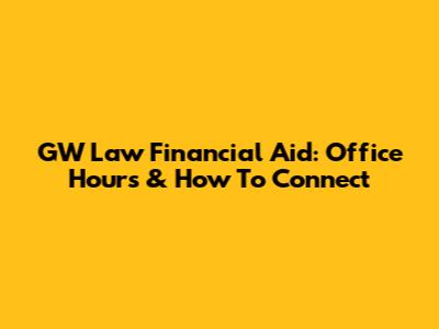 GW Law Financial Aid: Office Hours & How To Connect