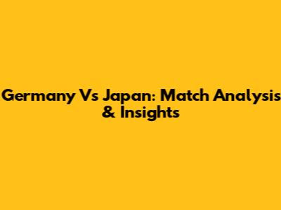 Germany Vs Japan: Match Analysis & Insights